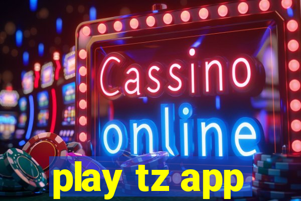 play tz app